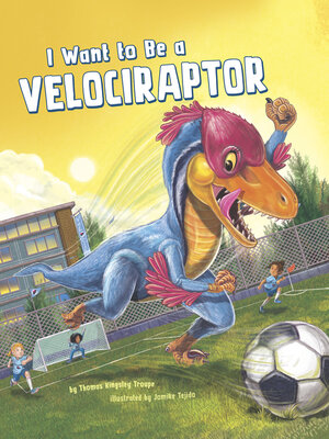cover image of I Want to Be a Velociraptor